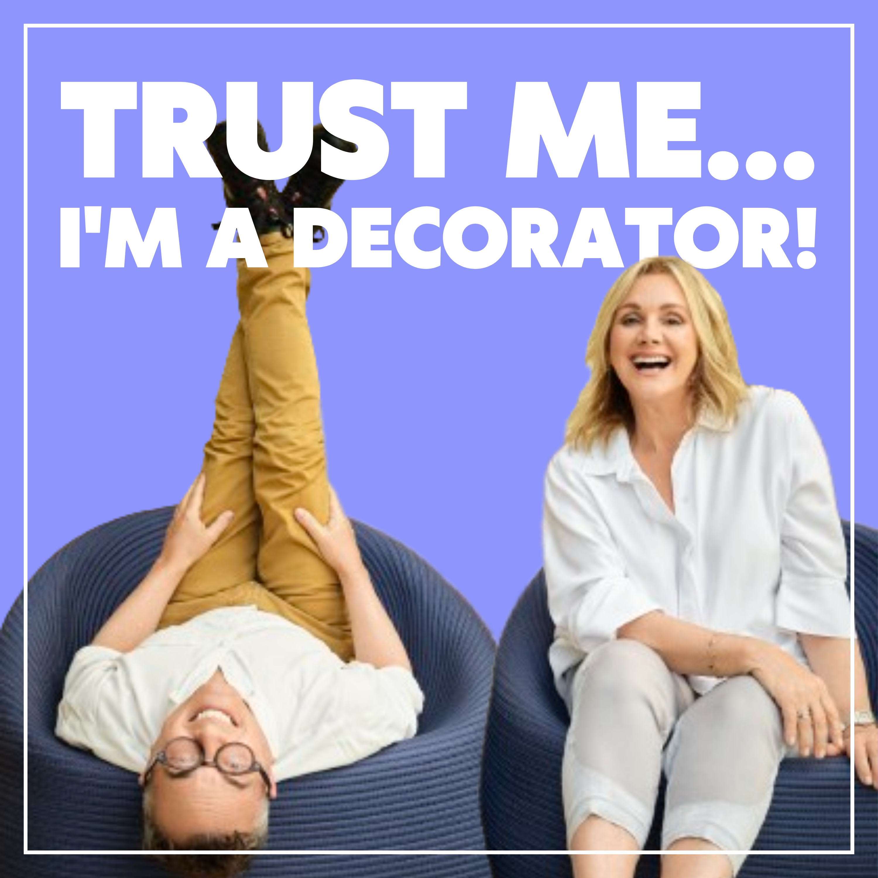 Trust Me, I'm a Decorator Podcast Art